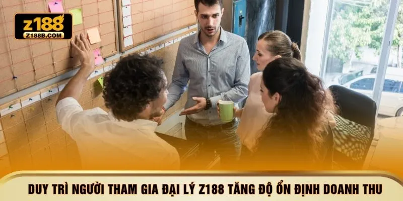 Duy trì người tham gia đại lý Z188 tăng độ ổn định doanh thu