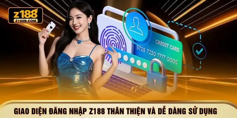 Giao diện đăng nhập Z188 thân thiện và dễ dàng sử dụng