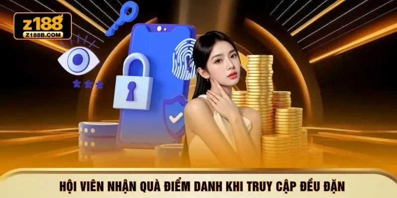 Hội viên nhận quà điểm danh khi truy cập đều đặn